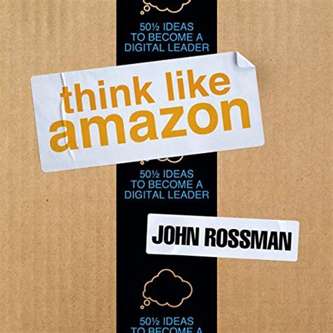 Think Like Amazon 50 1 2 Ideas To Become A Digita
