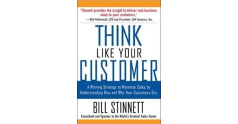 Think Like Your Customer: A Winning Strategy To Maximize Sales By Understanding And Influencing How And Why Your Customers Buy