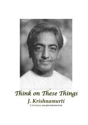 Read Online Think On These Things Jiddu Krishnamurti 