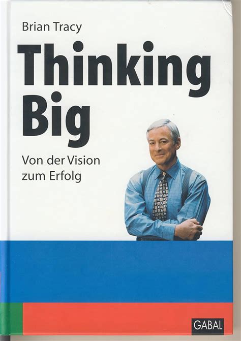 Thinking Big Von Der Vision Zum Erfolg Whitebooks