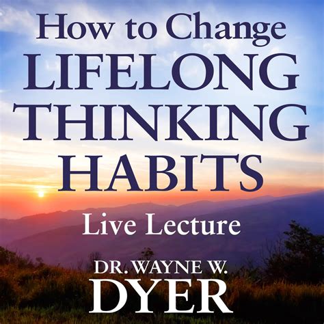 Thinking Habits Wayne Dyer