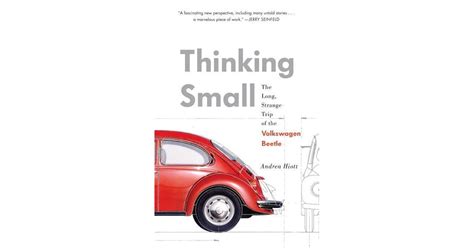 Thinking Small The Long Strange Trip Of Volkswagen Beetle Andrea Hiott