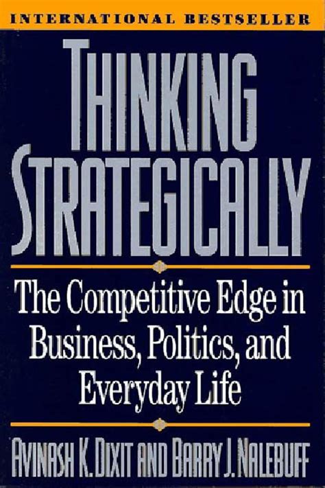 Thinking Strategically The Competitive Edge In Business Politics And Everyday Life Avinash Dixit
