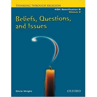 Thinking Through Religion Module 2: Beliefs, Questions And Issues: Beliefs, Questions And Issues Module 2