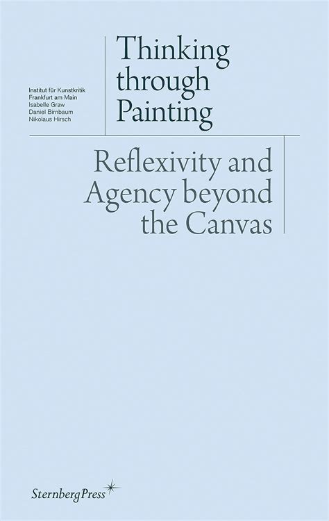 Read Thinking Through Painting Reflexivity And Agency Beyond The Canvas 