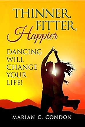 Thinner Fitter Happier Dancing Will Change Your L