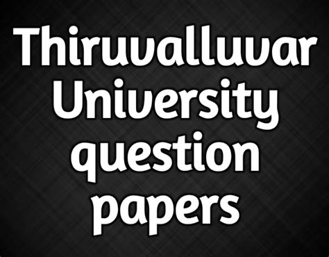 Read Thiruvalluvar University Previous Year Question Paper Answer 