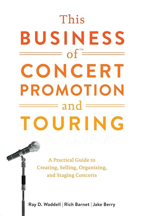 Read Online This Business Of Concert Promotion And Touring A Practical Guide To Creating Selling Organizing And Staging Concerts 