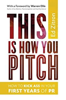 Read Online This Is How You Pitch How To Kick Ass In Your First Years Of Pr 