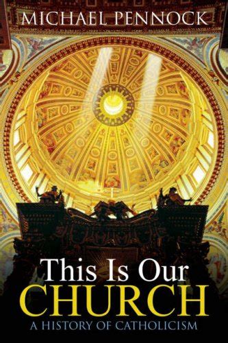 Full Download This Is Our Church A History Of Catholicism 