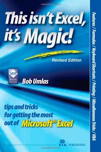 Full Download This Isnt Excel Its Magic Tips And Tricks For Getting The Most Of Microsoft Excel 