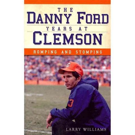 thisismyipodstorecom the danny ford years at clemson romping and stomping