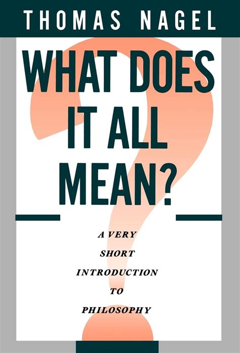 Thomas Nagel What Does It All Mean