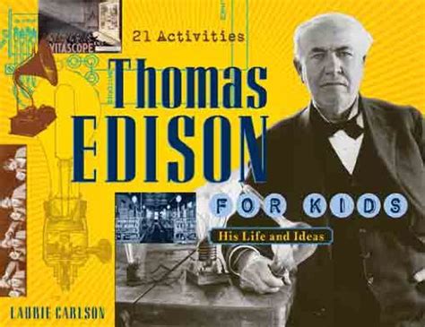 Full Download Thomas Edison For Kids His Life And Ideas 21 Activities For Kids Series 