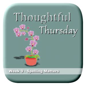 Thoughtful Thursday Week 9 Spelling Matters Homeschool Home Spelling Words 7th Grade - Home Spelling Words 7th Grade