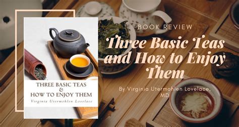 Three Basic Teas And How To Enjoy Them