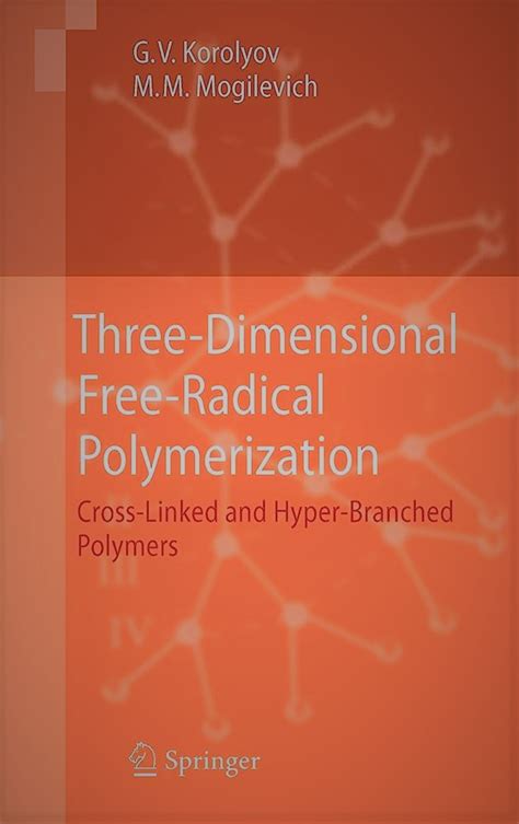 Three Dimensional Free Radical Polymerization Cross Linked And Hyper Branched Polymers