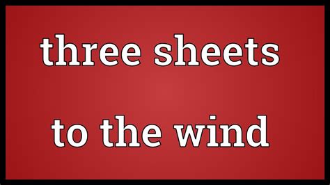 three sheets to the wind meaning and pronunciation YouTube