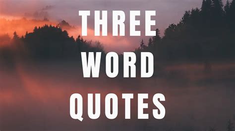 Three Word Quotes