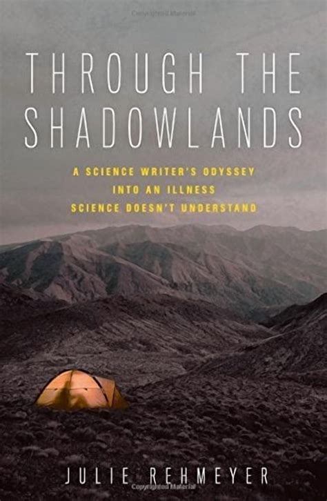 Through The Shadowlands A Science Writer S Odysse