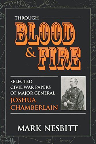 Download Through Blood And Fire Selected Civil War Papers Of Major General Joshua Chamberlain 