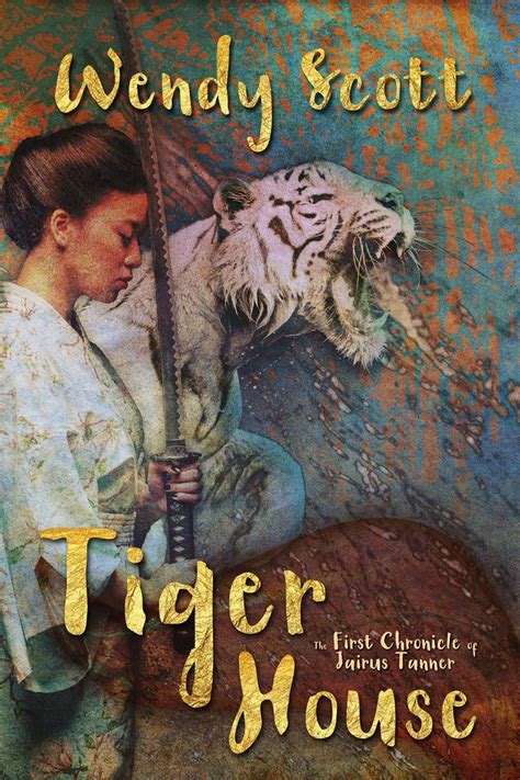 tiger house the first chronicle of jairus tanner the chronicles of jairus tanner volume 1