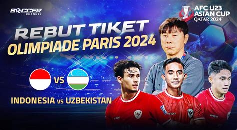 TIKET INDONESIA VS UZBEKISTAN U23：Daftar Harga Tiket dan Jadwal Timnas Indonesia di Piala AFF 2024