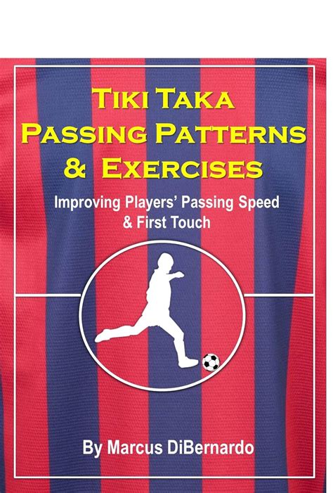 Download Tiki Taka Passing Patterns Exercises Improving Players Passing Speed First Touch English Edition 