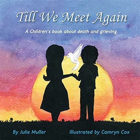Read Online Till We Meet Again A Childrens Book About Death And Grieving 