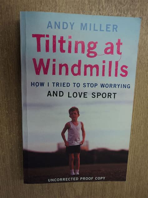 Read Tilting At Windmills How I Tried To Stop Worrying And Love Sport 