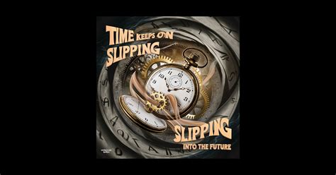 Time Keeps On Slipping