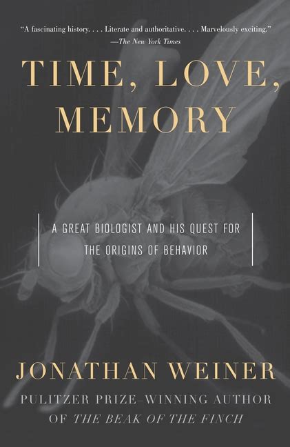 Time Love Memory A Great Biologist And His Quest For The Origins Of Behavior