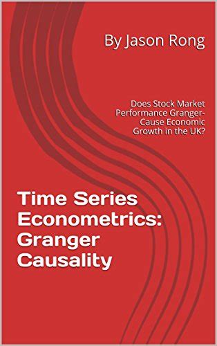 Read Time Series Econometrics Granger Causality Stock Market Performance And Economic Growth 