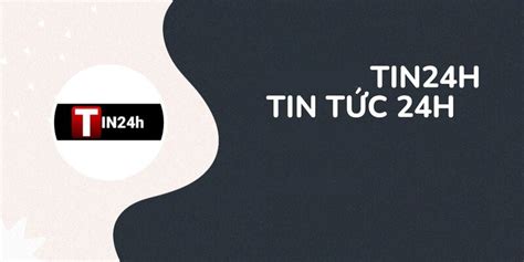 tin24h | Tin tc 24h Tin tc hnh nh