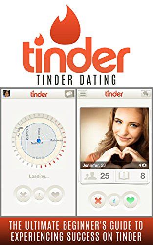 Download Tinder Tinder Dating The Ultimate Beginners Guide To Experiencing Success On Tinder Hookup Apps Dating Apps Online Dating Tinder For Men Tinder For Women 