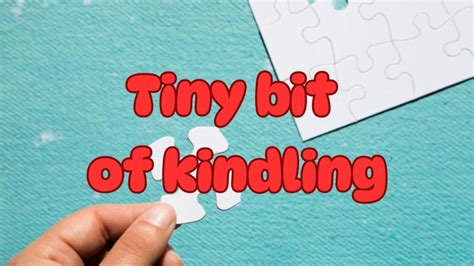 Tiny Bit Of Kindling