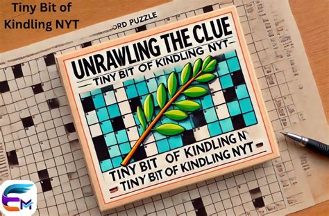 Tiny Bit Of Kindling Nyt