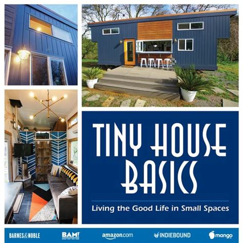 Download Tiny House Basics Living The Good Life In Small Spaces 