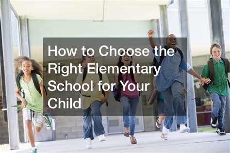 Tips For Choosing The Right Elementary School Kristen Proper Heading Elementary School - Proper Heading Elementary School