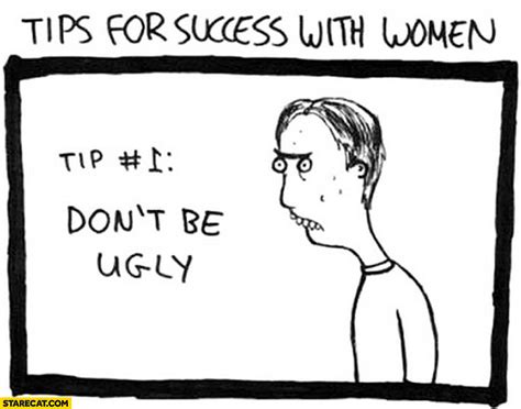 tips for dating girls dont be ugly