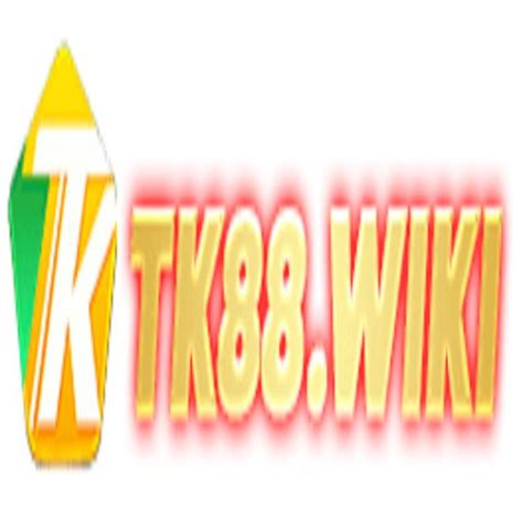 tk88wiki | tm kim vinbetorg tng 888k TK88 Wiki