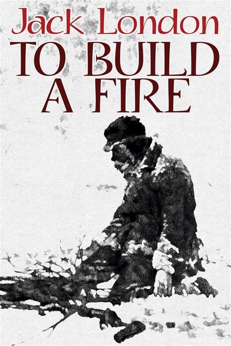 To Build A Fire Jack London