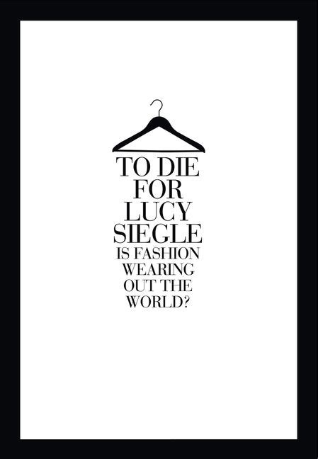 Read To Die For Is Fashion Wearing Out The World 