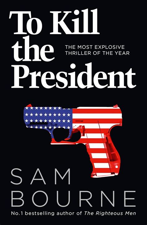 Read To Kill The President The Most Explosive Thriller Of The Year 