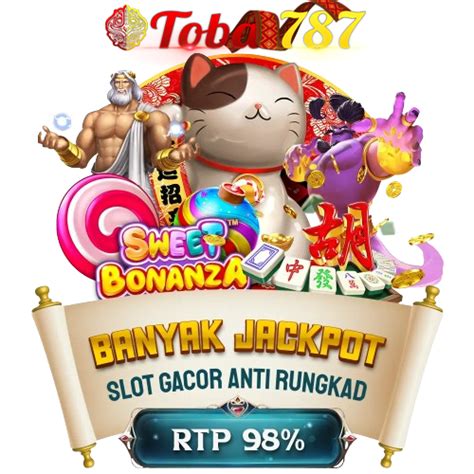 TOBA 787 - Rtp Toba 787 : Situs Slot Gacor Terbaru Mimal DP 5000 Via Dana