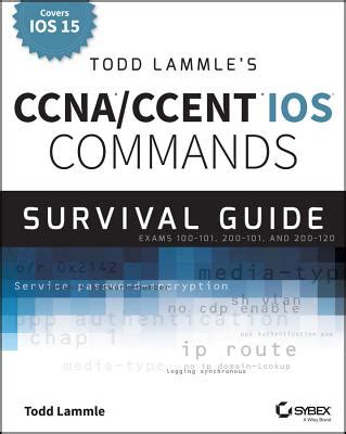 Read Todd Lammles Ccna Ccent Ios Commands Survival Guide Exams 100 101 200 101 And 200 120 