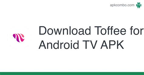 Toffee for Android TV for Android  APK Download