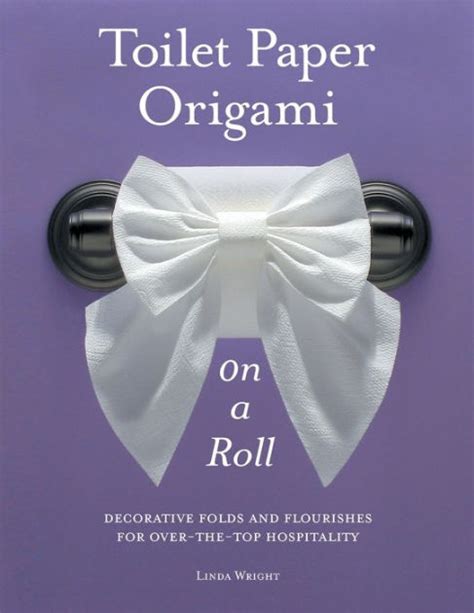 Download Toilet Paper Origami On A Roll Decorative Folds And Flourishes For Over The Top Hospitality 