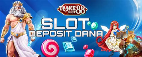 Tokeslot88 Situs Slot Deposit Via Dana 10 Ribu Tokeslot88 - Tokeslot88
