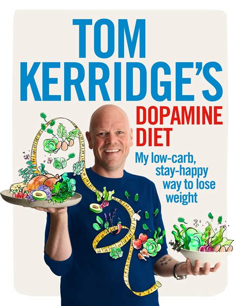 Read Online Tom Kerridges Dopamine Diet My Low Carb Stay Happy Way To Lose Weight 